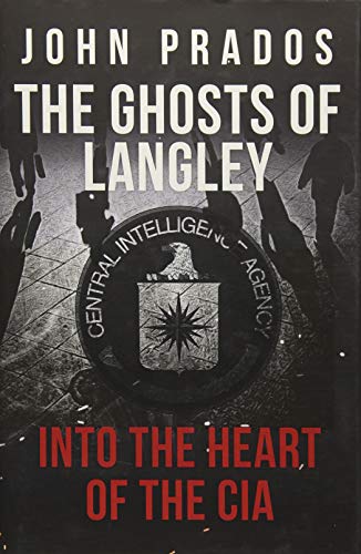 The Ghosts of Langley: Into the Heart of the CIA von Amberley Publishing